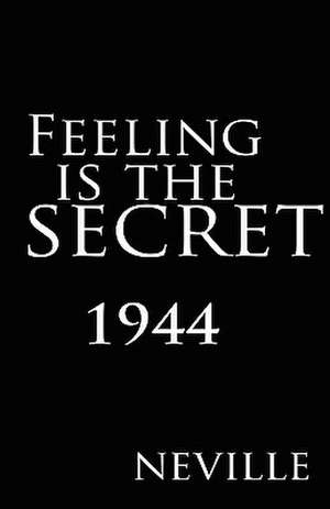 Feeling Is the Secret 1944 de Neville