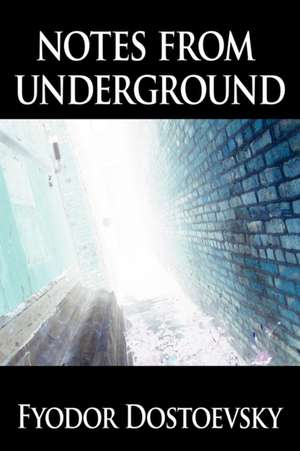 Notes from Underground de Fyodor Mikhailovich Dostoevsky