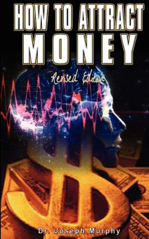 How to Attract Money, Revised Edition de Joseph Murphy