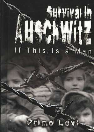 Survival in Auschwitz: Overcome Your Fears, How to Get a Raise & Staying Connected to You de Primo Levi