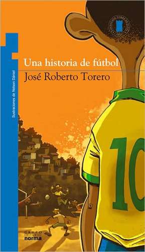 Una Historia de Futbol = Soccer History de Jose Roberto Torero