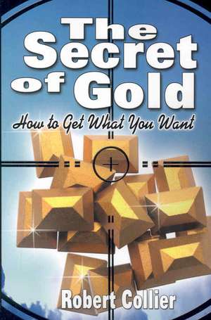 The Secret of Gold de Robert Collier