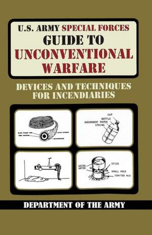 U.S. Army Special Forces Guide to Unconventional Warfare de Army