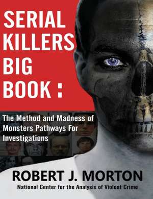 Serial Killers Big Book de Robert J. Morton