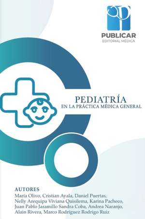 Pediatría En La Práctica Médica General de Cristian Xavier Daniel Vicente Puertas