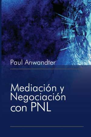 Mediación y Negociación con PNL de Paul Anwandter