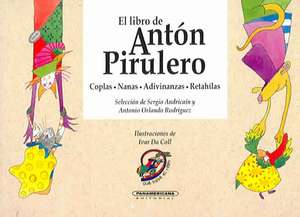 El Libro de Anton Pirulero = Anton Pirulero's Book de Ivar Da Coll