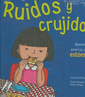 Ruidos y Crujidos: Aprende Acerca de Tu Estomago de Pamela Hill Nettleton