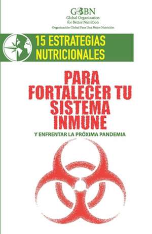 15 Estrategias Nutricionales Para Fortalecer Tu Sistema Inmune: y enfrentar la próxima pandemia de Mejor Nutrición Org