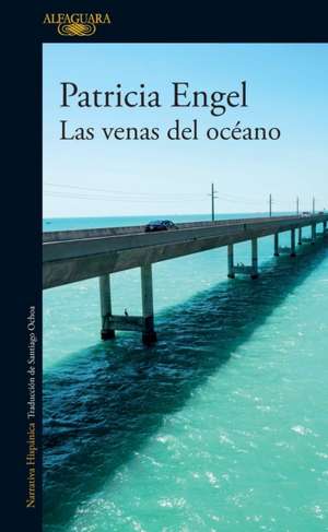 Las Venas del Océano / The Veins of the Ocean de Patricia Engel