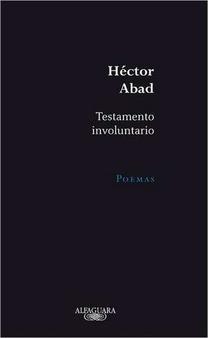 Testamento involuntario de Héctor Abad Faciolince