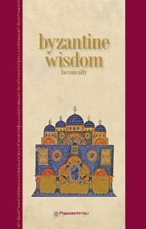 Byzantine Wisdom: Laconically de Helen Gagatsiu