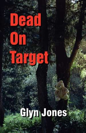 Dead on Target, a Further Thornton King Adventure de Glyn Idris Jones