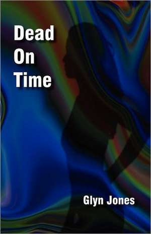 Dead on Time de Glyn Idris Jones