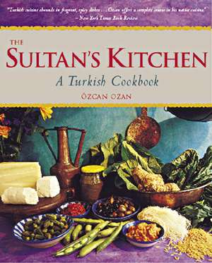 The Sultan's Kitchen: A Turkish Cookbook [Over 150 Recipes] de Ozcan Ozan