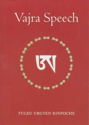 Vajra Speech: Pith Instructions for the Dzogchen Yogi de Tulku Urgyen Rinpoche