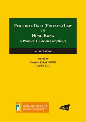 Personal Data (Privacy) Law in Hong Kong: A Practical Guide on Compliance (Second Edition) de Guobin Zhu