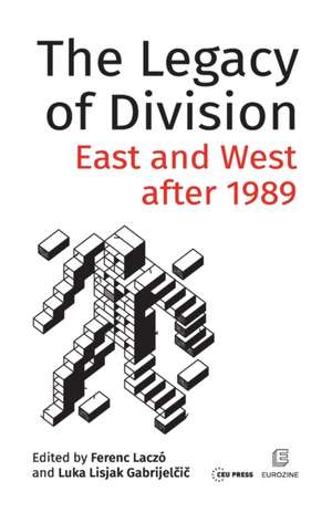 The legacy of division : East and West after 1989 de Laczo