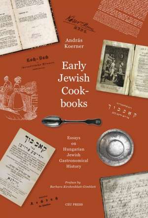 Early Jewish Cookbooks de Andras Koerner