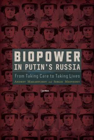 Biopower in Putin's Russia de Andrey Makarychev