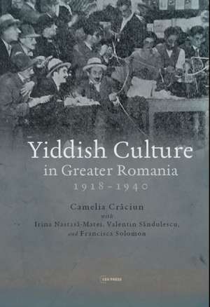 Yiddish Culture in Greater Romania (1918-1940) de Cr&