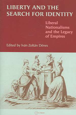 Liberty and the Search for Identity de Ivan Zoltan Denes