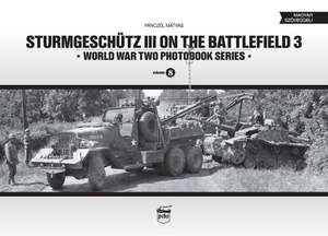 Sturmgeschutz III on the Battlefield: Volume 3 de Mátyás Pánczél