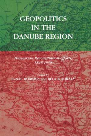 Geopolitics in the Danube Region de Bela K Kiraly