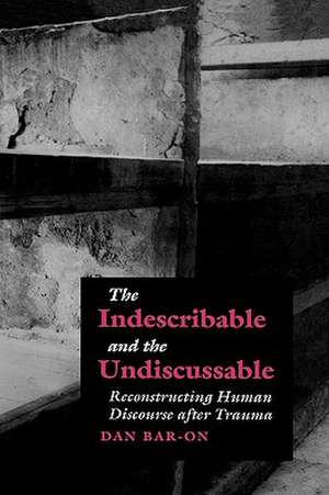 The Indescribable and the Undiscussable de Dan Bar-On