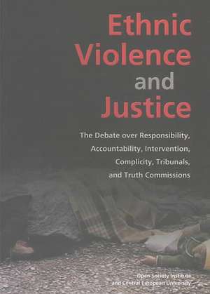 Ethnic Violence and Justice: The Debate Over Responsibility, Accountability, Intervention, Complicity, Tribunals, and Truth Commissions de Center for Policy Studies