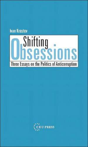 Ivan Krastev: Shifting Obsessions de Ivan Krastev