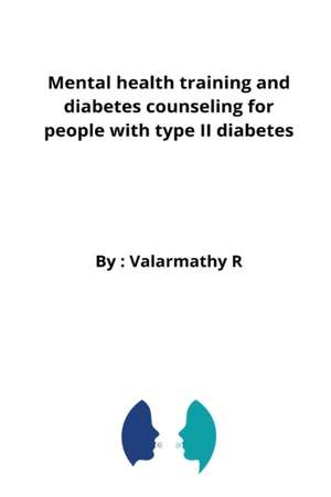 Mental health training and diabetes counseling for people with type II diabetes de Valarmathy R