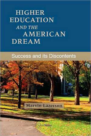 Higher Education and the American Dream: Success and Its Discontent de Marvin Lazerson