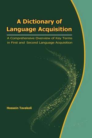 A Dictionary of Language Acquisition: A Comprehensive Overview of Key Terms in First and Second Language Acquisition