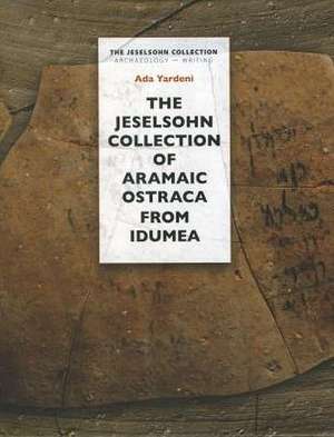 The Jeselsohn Collection of Aramaic Ostraca from Idumea de Ada Yardeni