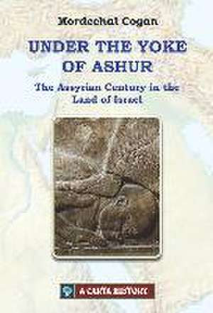 Under the Yoke of Ashur de Mordechai Cogan