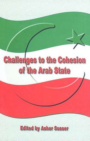 Challenges to the Cohesion of the Arab State de Asher Susser