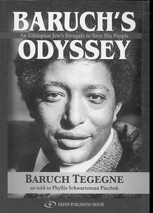 Baruch's Odyssey: An Ethiopian Jew's Struggle to Save His People de Phyllis Schwartzman Pinchuk