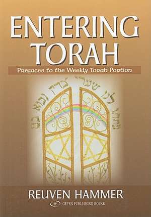 Entering Torah: Prefaces to the Weekly Torah Portion de Rabbi Reuven Hammer