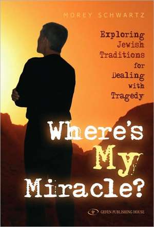 Where's My Miracle? de Morey Schwartz