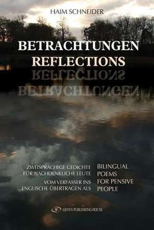 Reflections: Bilingual Poems for Pensive People de Haim Schneider