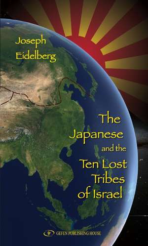 Japanese & the Ten Lost Tribes of Israel de Joseph Eidelberg