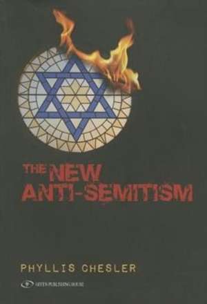 New Anti-Semitism de Phyllis Chesler