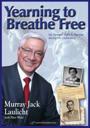 Yearning to Breathe Free: My Parents' Fight to Reunite During the Holocaust de Murray Jack Laulicht