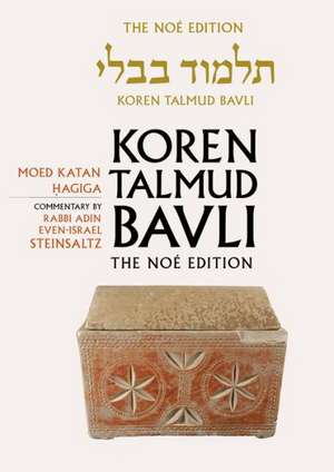 Koren Talmud Bavli, Volume 13: Tractate Moed Katan - Tractate Hagiga de Adin Even-Israel Steinsaltz