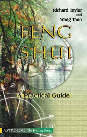 Feng Shui: A Practical Guide de Richard Taylor