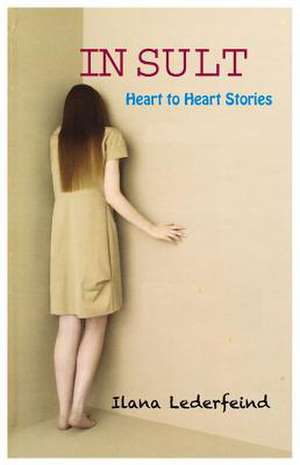 Insult: Heart to Heart Stories de Ilana Lederfeind