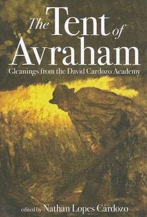 The Tent of Avraham: Gleanings from the David Cardozo Academy de Nathan Lopes Cardozo