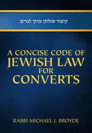 A Concise Code of Jewish Law for Converts de Michael J. Broyde