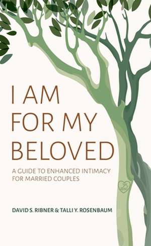 I Am for My Beloved: A Guide to Enhanced Intimacy for Married Couples de David S. Ribner